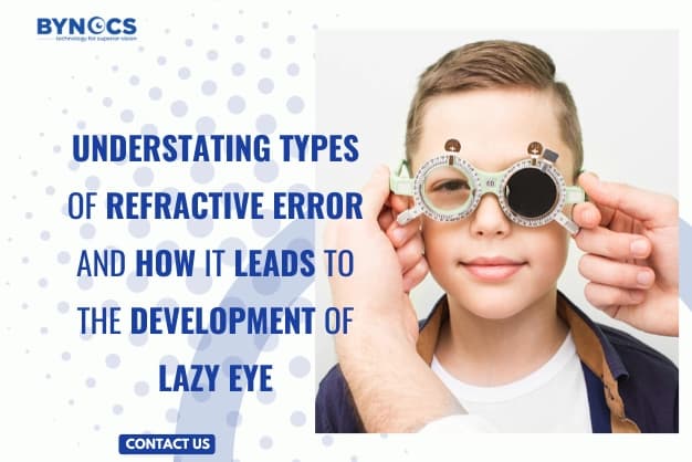 Understating types of refractive error and how it leads to the development of lazy eye